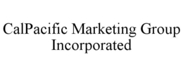 CALPACIFIC MARKETING GROUP INCORPORATED trademark