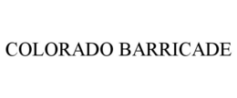 COLORADO BARRICADE trademark