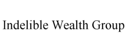 INDELIBLE WEALTH GROUP trademark