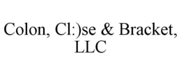 COLON, CL:)SE & BRACKET, LLC trademark