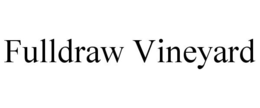 FULLDRAW VINEYARD trademark