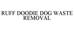 RUFF DOODIE DOG WASTE REMOVAL trademark