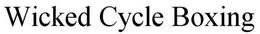 WICKED CYCLE BOXING trademark
