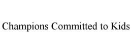 CHAMPIONS COMMITTED TO KIDS trademark