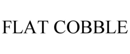 FLAT COBBLE trademark