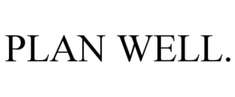 PLAN WELL. trademark