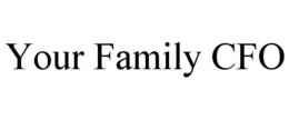 YOUR FAMILY CFO trademark
