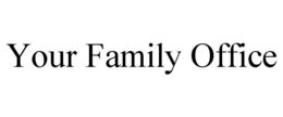 YOUR FAMILY OFFICE trademark
