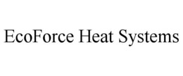 ECOFORCE HEAT SYSTEMS trademark