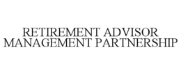 RETIREMENT ADVISOR MANAGEMENT PARTNERSHIP trademark