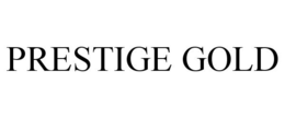 PRESTIGE GOLD trademark