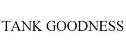 TANK GOODNESS trademark