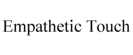 EMPATHETIC TOUCH trademark