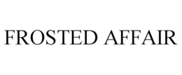 FROSTED AFFAIR trademark