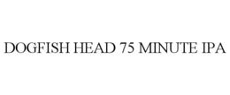 DOGFISH HEAD 75 MINUTE IPA trademark