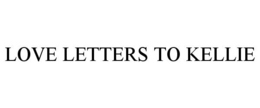 LOVE LETTERS TO KELLIE trademark