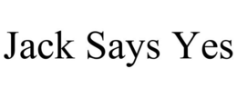 JACK SAYS YES trademark
