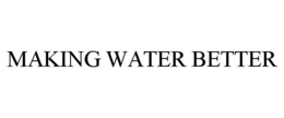 MAKING WATER BETTER trademark