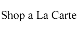 SHOP A LA CARTE trademark