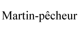 MARTIN-PÊCHEUR trademark