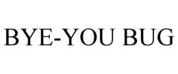 BYE-YOU BUG trademark