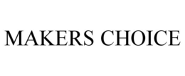 MAKERS CHOICE trademark