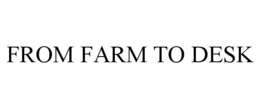 FROM FARM TO DESK trademark