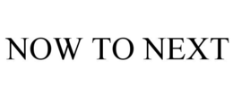 NOW TO NEXT trademark