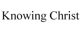 KNOWING CHRIST trademark