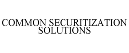 COMMON SECURITIZATION SOLUTIONS trademark