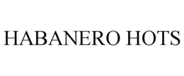 HABANERO HOTS trademark