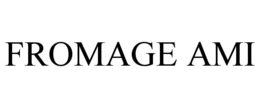 FROMAGE AMI trademark