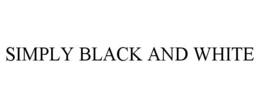 SIMPLY BLACK AND WHITE trademark