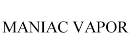 MANIAC VAPOR trademark