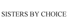 SISTERS BY CHOICE trademark