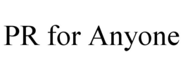 PR FOR ANYONE trademark