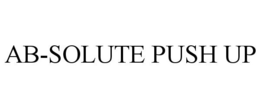 AB-SOLUTE PUSH UP trademark