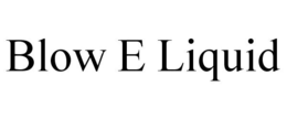BLOW E LIQUID trademark