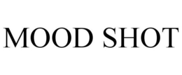 MOOD SHOT trademark