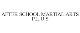 AFTER SCHOOL MARTIAL ARTS P.L.U.S trademark