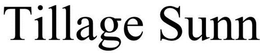 TILLAGE SUNN trademark