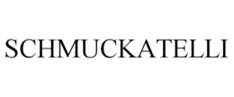 SCHMUCKATELLI trademark