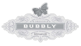 BUBBLY BRUT SPARKLING WINE OREGON LIMITED PRODUCTION HAND CRAFTED WITH LOVE METHOD CHAMPENOISE R. STUART & CO. NV ALC 12.9% BY VOL. trademark