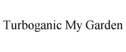 TURBOGANIC MY GARDEN trademark
