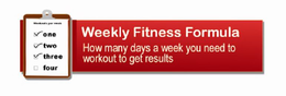 WORKOUTS PER WEEK ONE TWO THREE FOUR WEEKLY FITNESS FORMULA HOW MANY DAYS A WEEK YOU NEED TO WORKOUT TO GET RESULTS trademark