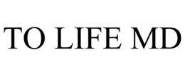 TO LIFE MD trademark
