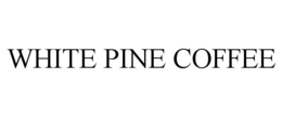 WHITE PINE COFFEE trademark