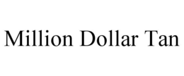 MILLION DOLLAR TAN trademark