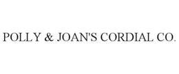 POLLY & JOAN'S CORDIAL CO. trademark