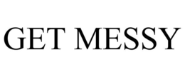 GET MESSY trademark